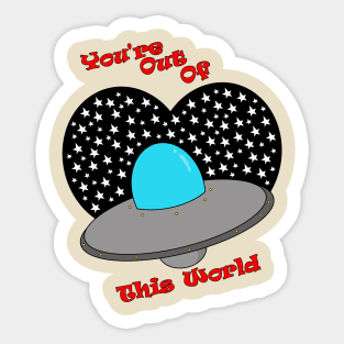 You're Out Of This World Sticker